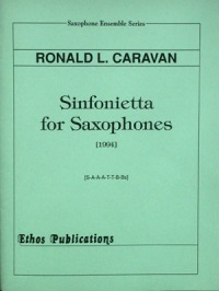 Ronald L. Caravan: <br>Sinfonietta for Saxophones (SAAAATTBBs)