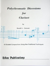 Ronald L. Caravan: <br>Polychromatic Diversions<br>for Clarinet Solo