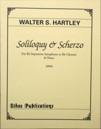 Walter S. Hartley: <br>Soliloquy & Scherzo for Sopranino Saxophone (or Eb Clar.) & Piano 