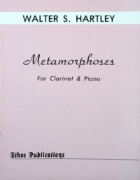 Walter S. Hartley: <br>Metamorphoses for Clarinet & Piano