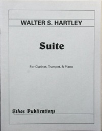 Walter S. Hartley: <br>Suite, for Clarinet, Trumpet, & Piano