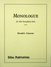 Ronald L. Caravan: <br>Monologue for Alto Saxophone Solo