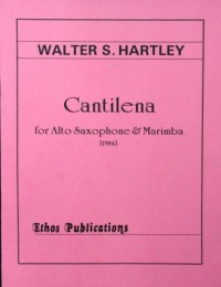 Walter S. Hartley: <br>Cantilena, for Alto Saxophone & Marimba