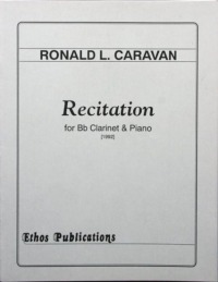 Ronald L. Caravan: <br>Recitation for Clarinet & Piano