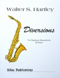 Walter S. Hartley: <br>Diversions for Soprano Saxophone & Piano 