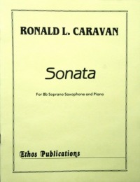 Ronald L. Caravan: <br>Sonata for Soprano Saxophone & Piano