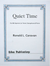Ronald L. Caravan: <br>Quiet Time for Soprano Saxophone & Piano 