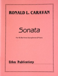Ronald L. Caravan: <br>Sonata for Baritone Saxophone & Piano