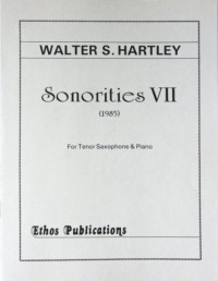 Walter S. Hartley: <br>Sonorities VII, for Tenor Saxophone & Piano