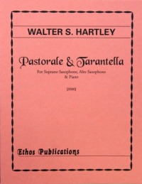 Walter S. Hartley: <br>Pastorale & Tarantella, for Soprano Saxophone, Alto Saxophone, & Piano