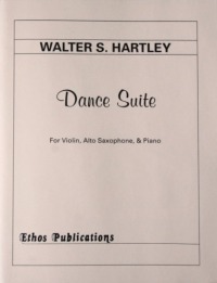 Walter S. Hartley: <br>Dance Suite, for Violin, Alto Saxophone, & Piano